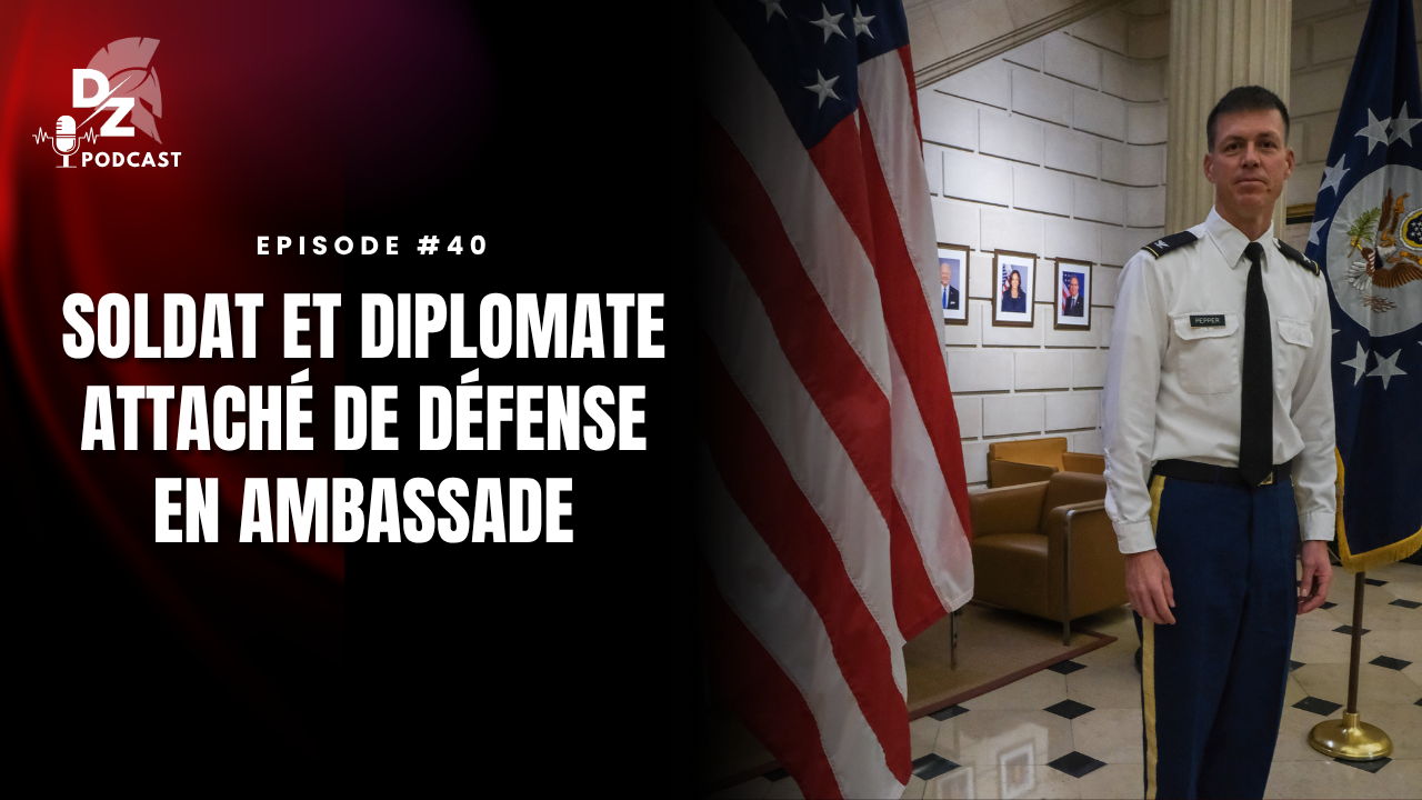 #40 – Soldat et diplomate, attaché de défense en ambassade