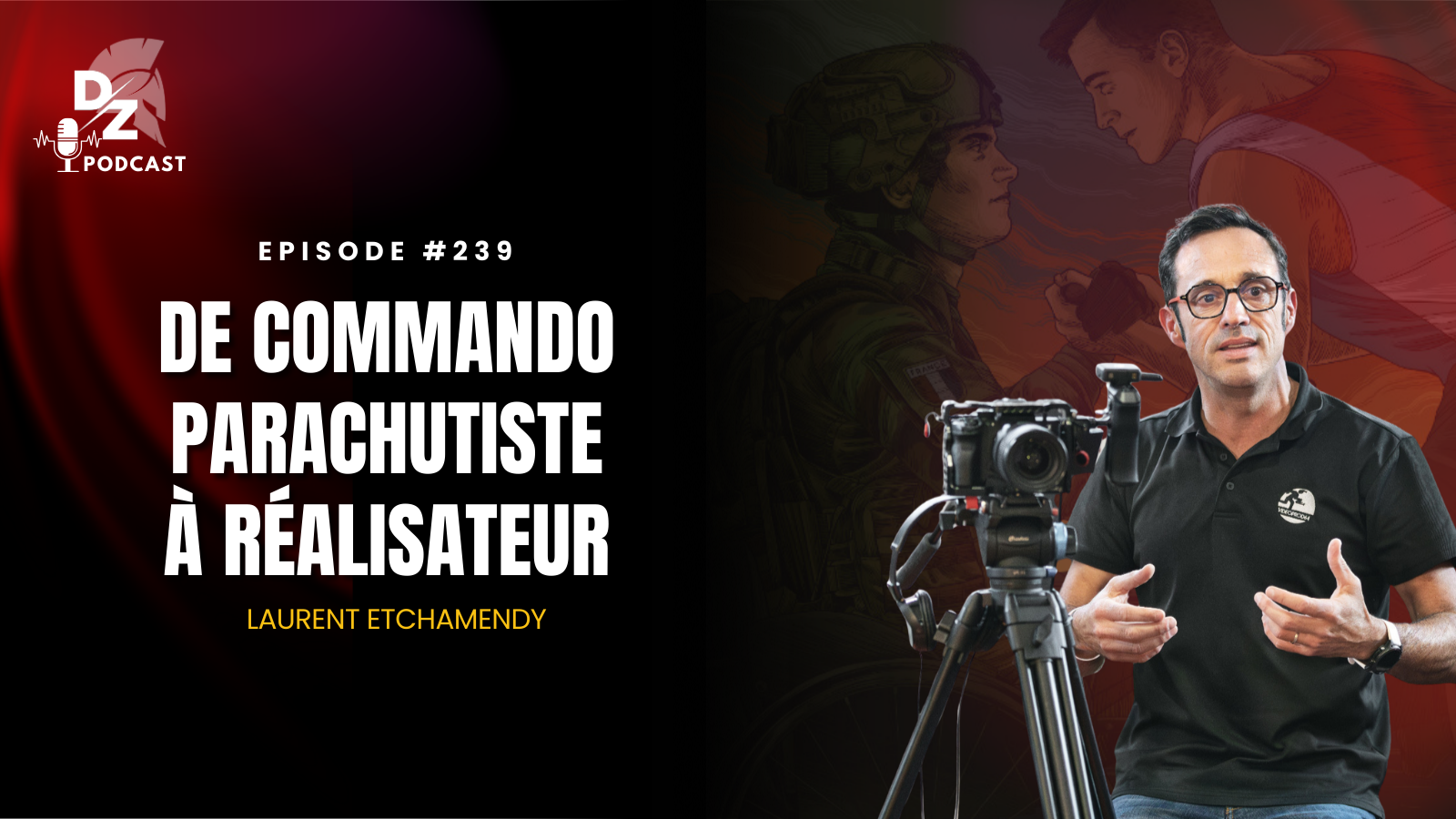 #239 – De commando parachutiste à réalisateur (avec Laurent Etchamendy)