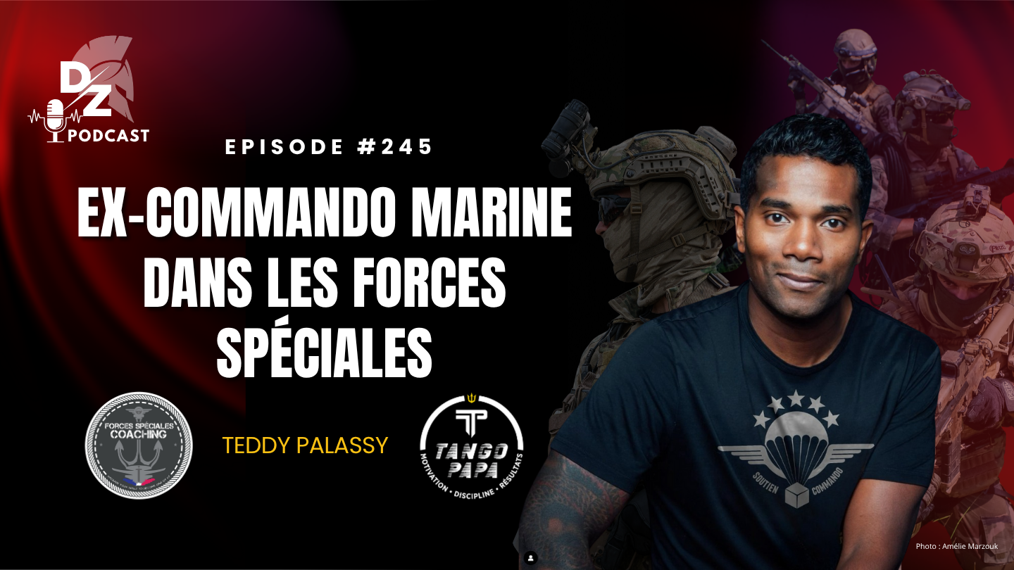 #245 – Teddy Palassy, ex-Commando Marine dans les Forces Spéciales