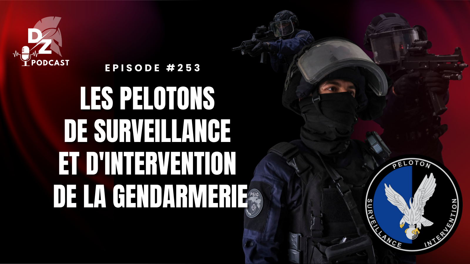 #253 – Les pelotons de surveillance et d&rsquo;intervention de la Gendarmerie
