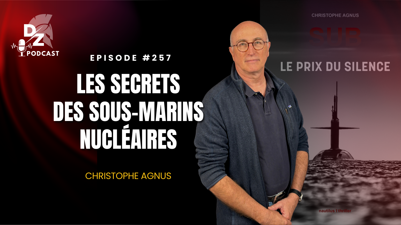 #257 – Les secrets des sous-marins nucléaires (avec Christophe Agnus)