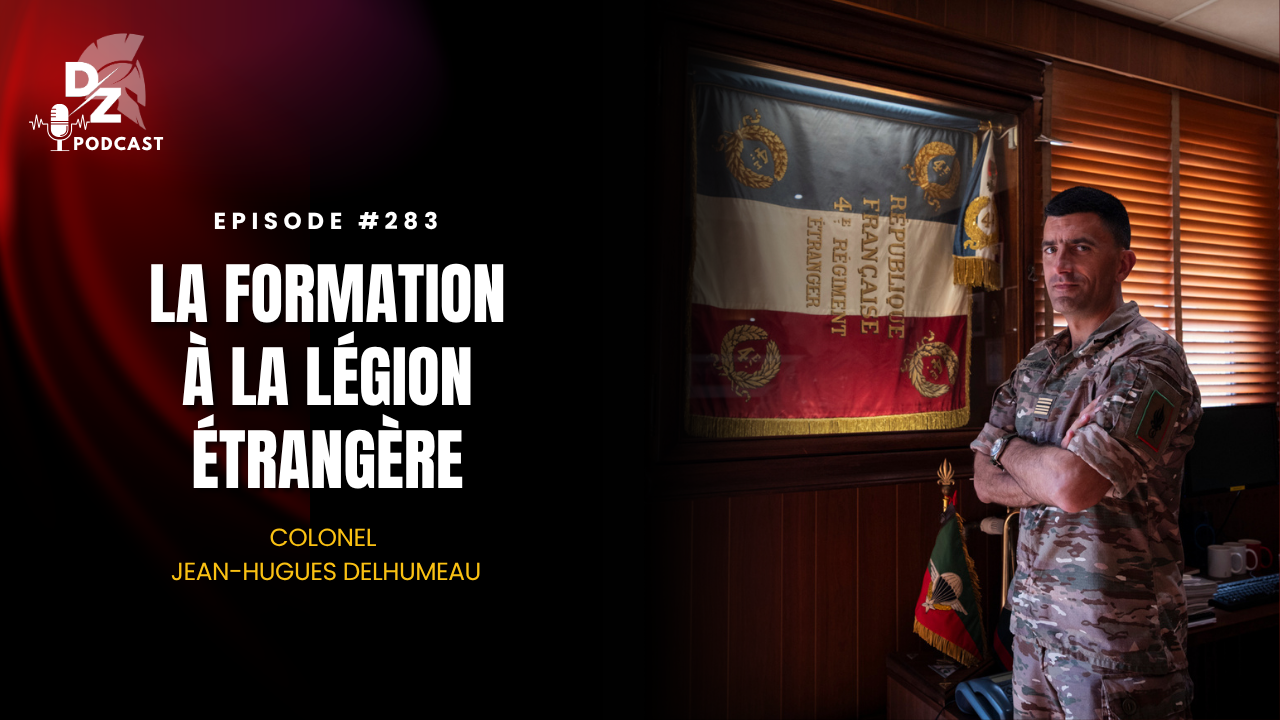 #283 – La formation à la Légion étrangère (avec le chef de corps du 4e RE)