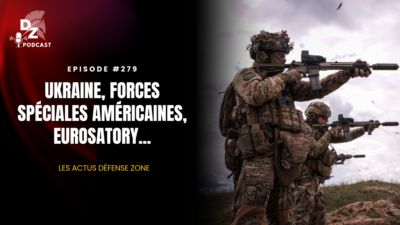 #279 – Ukraine, forces spéciales américaines, Eurosatory… les actus de Défense Zone