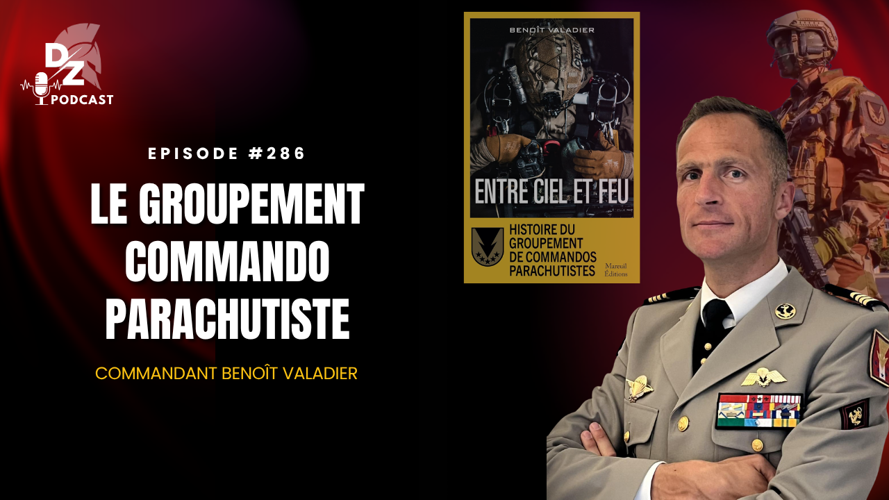 #286 – Le Groupement Commando Parachutiste (Commandant Benoît Valadier)