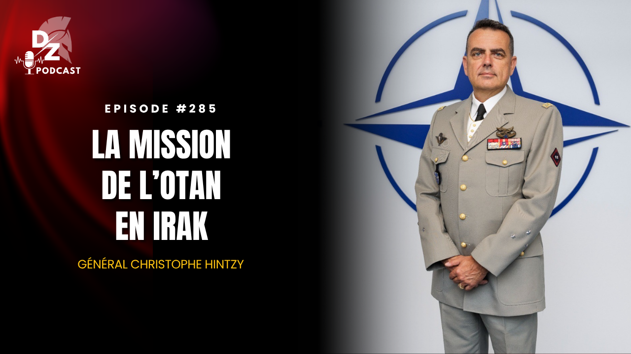 #285 – La mission de l&rsquo;OTAN en Irak (Général Christophe Hintzy)
